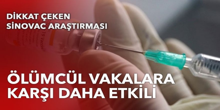 Dikkat çeken araştırma: Sinovac aşısı ölümcül vakalara karşı daha etkili