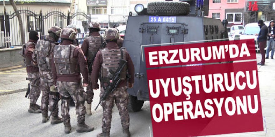 Erzurum’da uyuşturucu operasyonu: 2 tutuklama