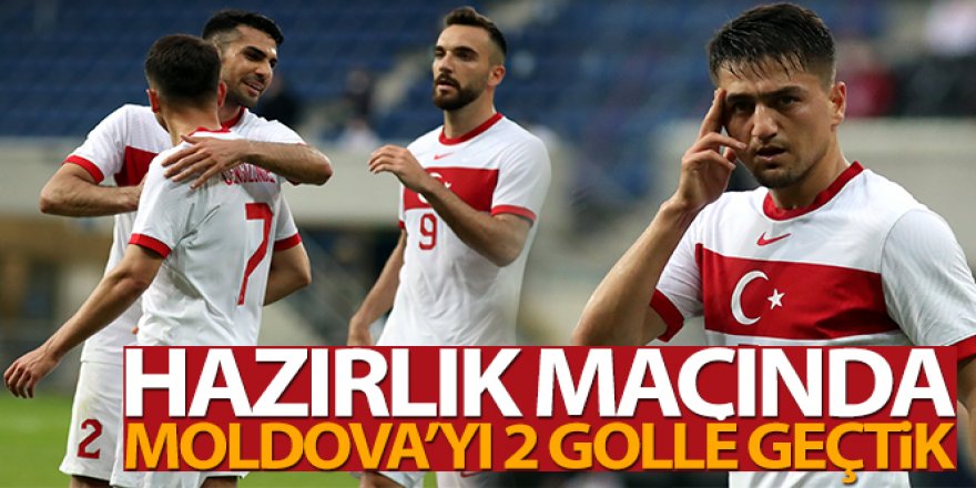 Türkiye, hazırlık maçında Moldova'yı 2 golle geçti