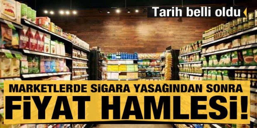 Marketlerde sigara yasağından sonra fiyat hamlesi! Tarih belli oldu