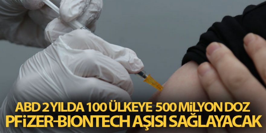 ABD'nin 2 yılda 100 ülkeye 500 milyon doz Pfizer-BioNTech aşısı sağlayacağı iddiası