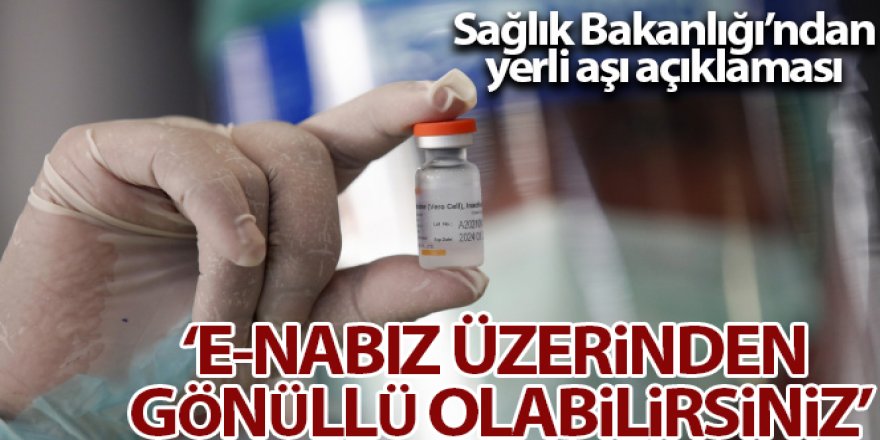 Sağlık Bakanlığı: 'E-Nabız sistemi üzerinden yerli aşıya gönüllü olabilirsiniz'