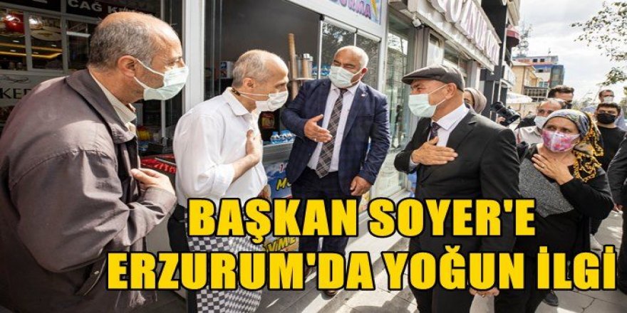 Başkan Soyer'e Erzurum'da yoğun ilgi