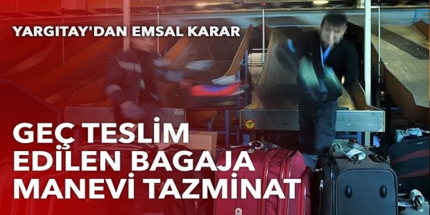 Yargıtay'dan emsal 'bagaj' kararı! 9 sene sonra tazminat kazandı