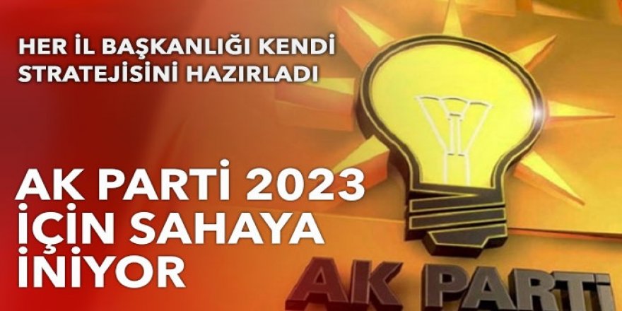 AK Parti teşkilatları 81 ilde 2023 için sahaya iniyor