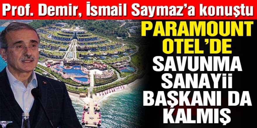 Savunma Sanayi Başkanı Demir de o otelde konaklamış