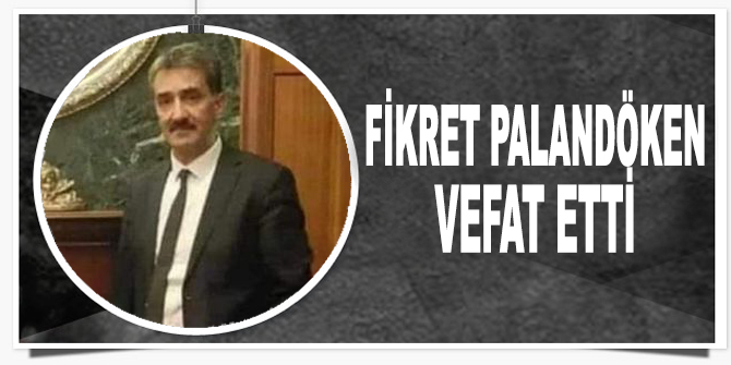 Fikret Palandöken’i kaybettik...