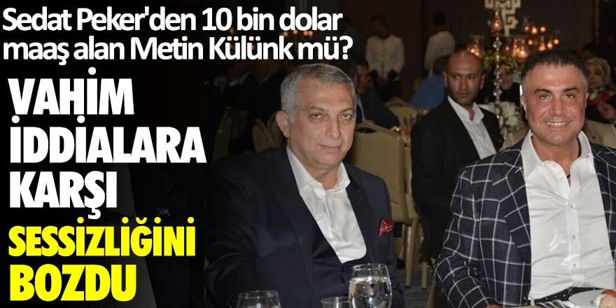 Sedat Peker'den 10 bin dolar maaş alan Metin Külünk mü? Vahim iddialara karşı sessizliğini bozdu