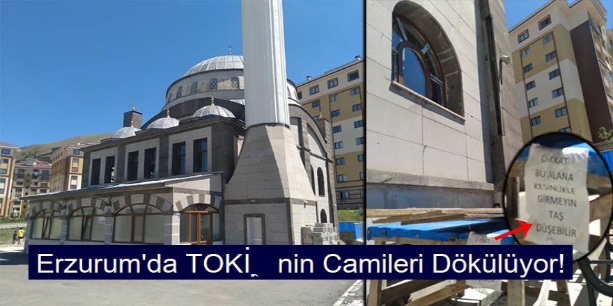 Erzurum'da TOKİ’nin Camileri Dökülüyor!