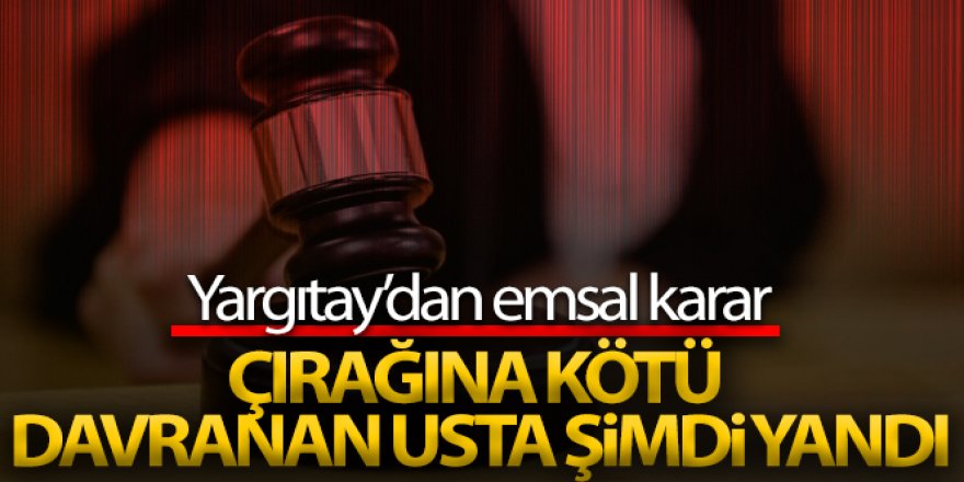 Yargıtay'dan usta çırak kararı