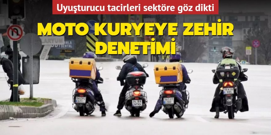 Kuryelere sıkı denetim