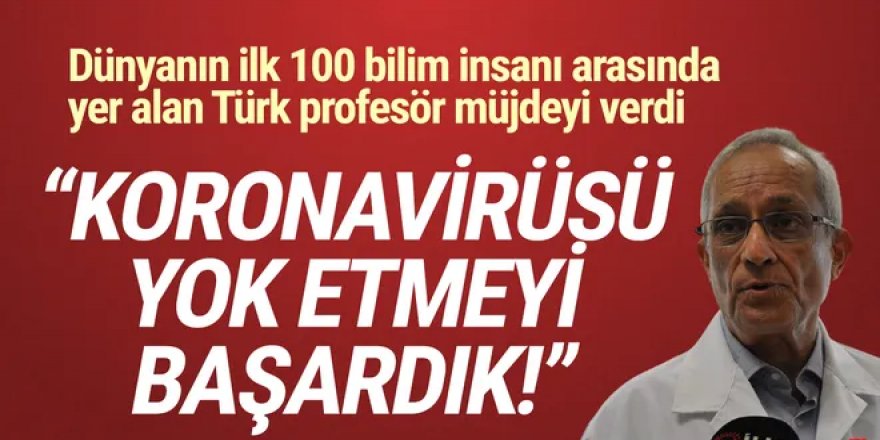 Prof. Dr. Erdem Yeşilada ''Koronavirüsü yok ediyor'' diyerek duyurdu