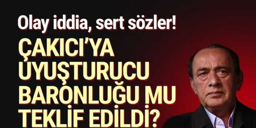 Alaattin Çakıcı ''uyuşturucu baronluğu'' iddiası için sessizliğini bozdu