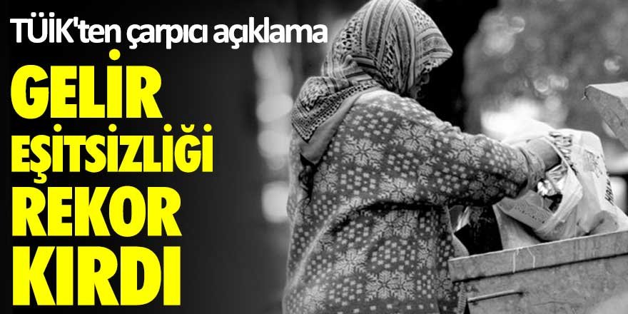 TÜİK'ten çarpıcı açıklama! Gelir eşitsizliği rekor kırdı