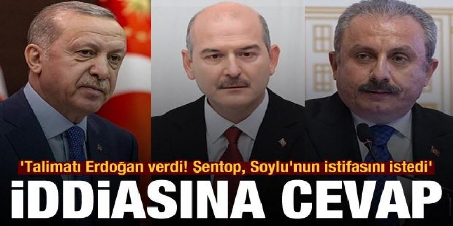 'Talimatı Erdoğan verdi! Şentop, Soylu'nun istifasını istedi' iddiasına cevap