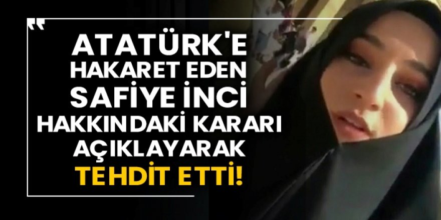 Erzurumlu Atatürk düşmanı Safiye'ye hapis cezası!