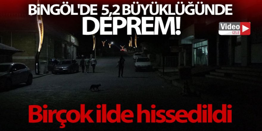 Bingöl'de korkutan deprem!