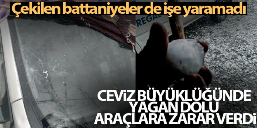 Ceviz büyüklüğünde yağan dolu araçlara zarar verdi