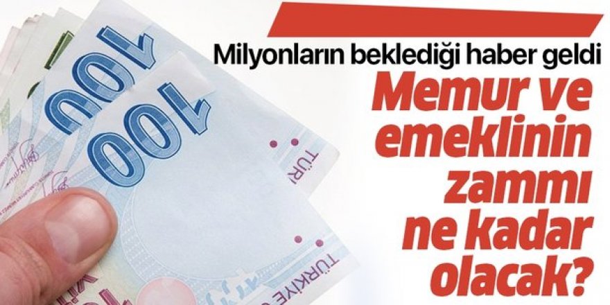 Emekli ve memurların zammı belli oldu