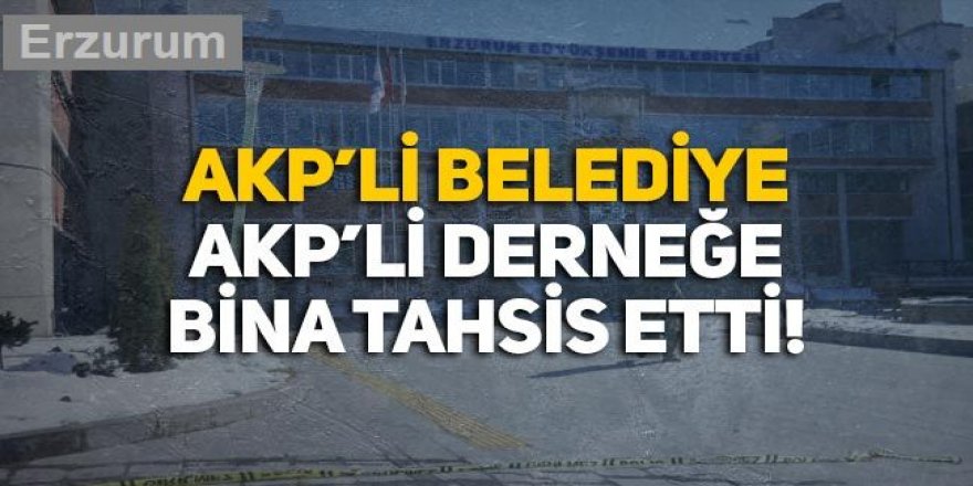 Erzurum Büyükşehir Belediyesi derneğinden bakın kimler çıktı!