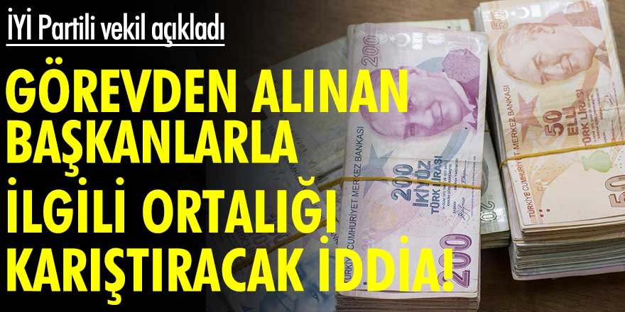 Görevden alınan başkanlarla ilgili ortalığı karıştıracak iddia!