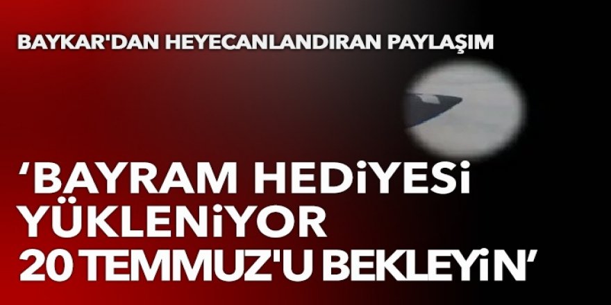 Baykar'dan heyecanlandıran paylaşım: 20 Temmuz'u bekleyin