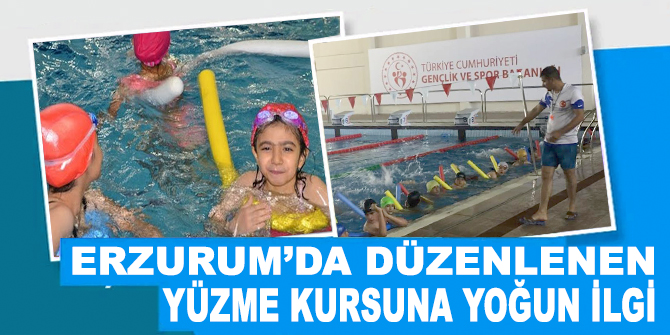 Erzurum’da düzenlenen yüzme kursuna yoğun ilgi