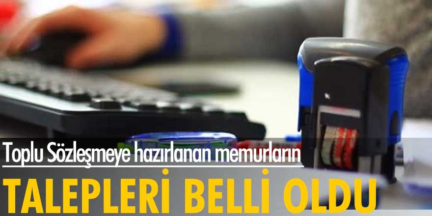 Toplu Sözleşmeye hazırlanan memurların talepleri belli oldu