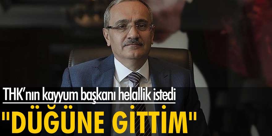 THK Kayyum Heyeti Başkanı Cenap Aşçı helallik istedi: Düğüne gittim