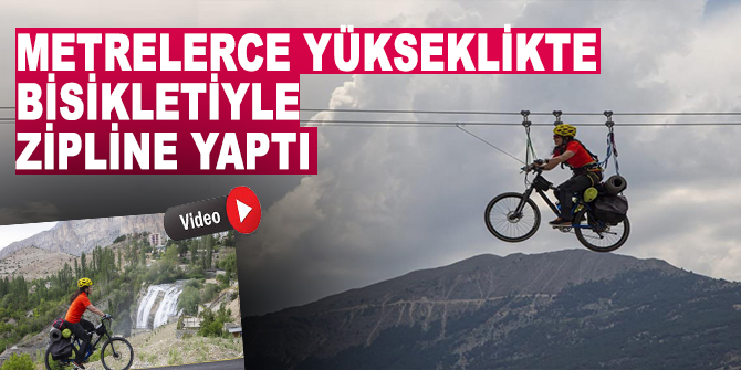 Metrelerce yükseklikte bisikletiyle Zipline yaptı