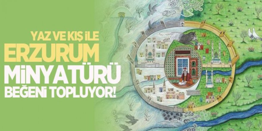 Yaz ve kış ile Erzurum minyatürü beğeni topluyor