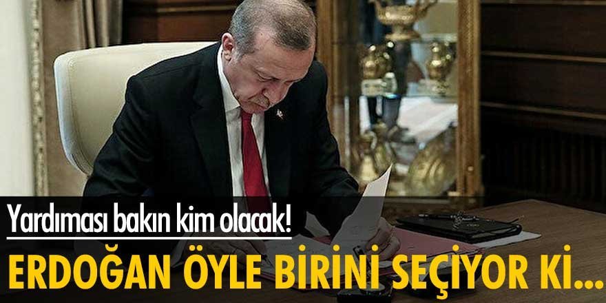 Erdoğan öyle birini seçiyor ki...