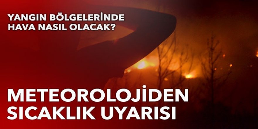 Meteoroloji uyardı: Sıcaklıklar mevsim normallerinin üzerinde