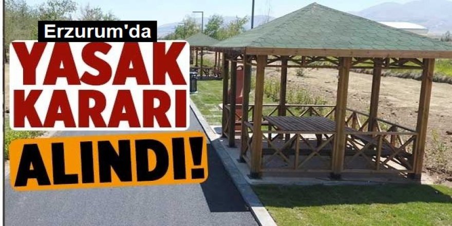 Erzurum'da  yasaklar geldi