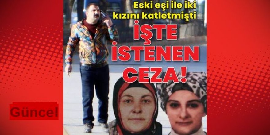 Erzurum'da eski eşini ve kızını öldürmüştü