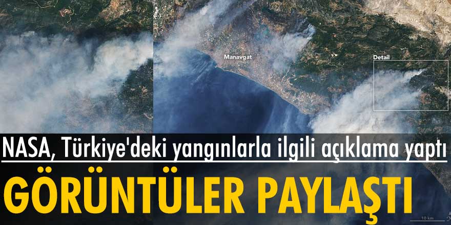 NASA'dan Türkiye'deki orman yangınlarıyla ilgili açıklama