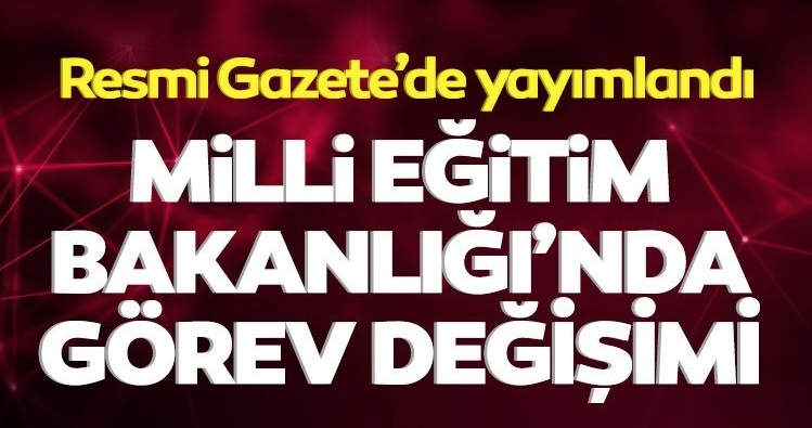 Milli Eğitim Bakanı değişti