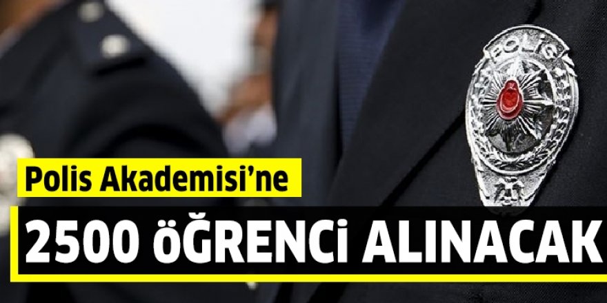 Polis Akademisi'ne 2500 öğrenci alınacak