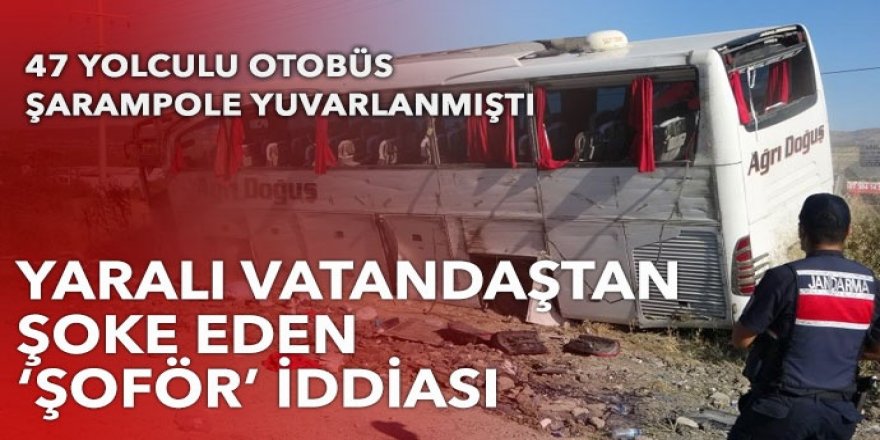 Yaralı vatandaştan şoke eden 'şoför' iddiası