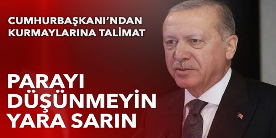 Erdoğan: Hiçbir hesap yapmadan yaraları saralım