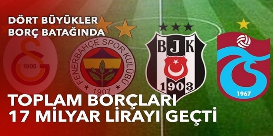 Dört büyükler borç batağında