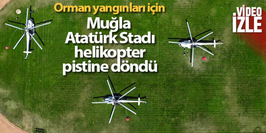 Muğla Atatürk Stadı helikopter pistine döndü