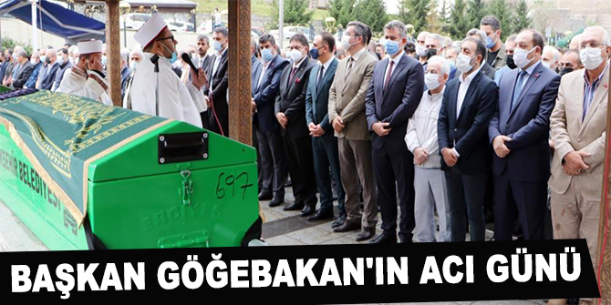 Başkan Göğebakan'ın acı günü