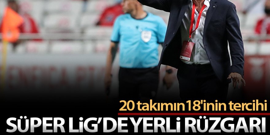 Süper Lig'de 20 takımın 18'i yerli teknik adamla lige başlayacak