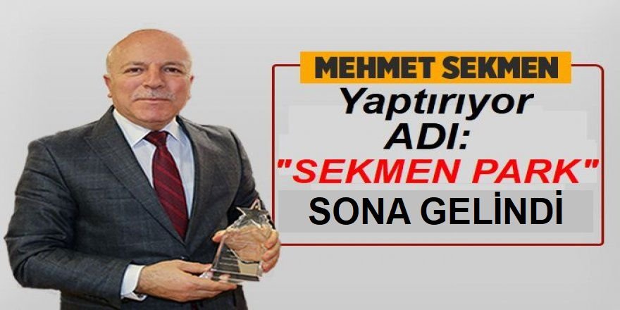 Sekmen Park'ta çalışmalar hızlandı