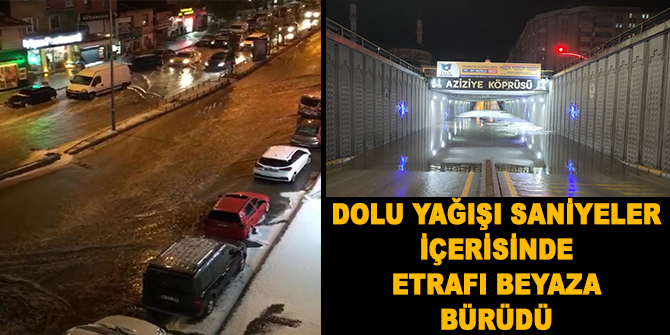 Dolu yağışı saniyeler içerisinde etrafı beyaza bürüdü