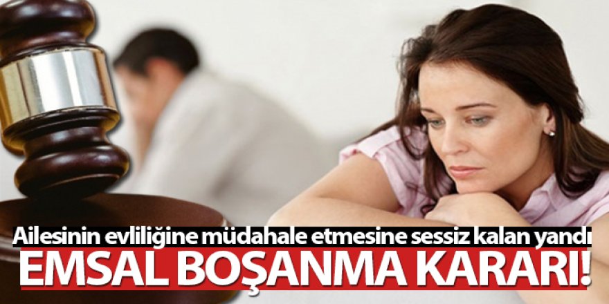 Ailesinin evliliğine müdahale etmesine sessiz kalan yandı