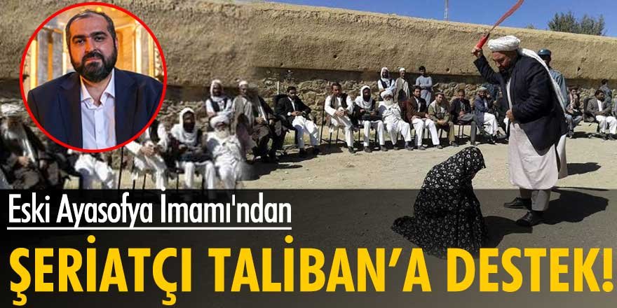 Eski Ayasofya Camii Baş İmamı Mehmet Boynukalın, Taliban için "Milli Mücadele" hareketi dedi