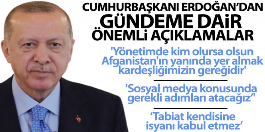 Erdoğan: 'Yönetimde kim olursa olsun Afganistan'ın yanında yer almak kardeşliğimizin gereğidir'