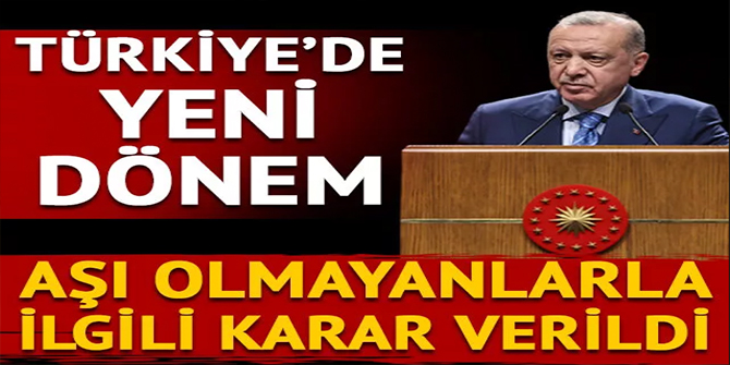 Cumhurbaşkanı Erdoğan duyurdu: Aşı olmayanlarla ilgili yeni karar